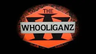 The Whooliganz - It's The Whoolies