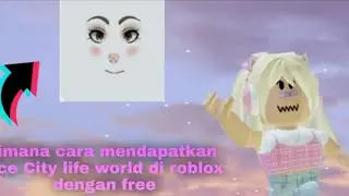 Cara mendapatkan face city life woman di roblox?