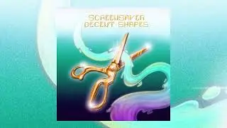 screensaver - Decent Shapes (2023 / full album)