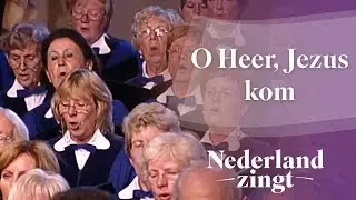 O Heer, Jezus kom - Nederland Zingt