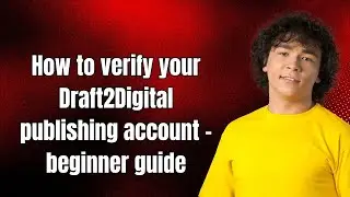 How to verify your Draft2Digital publishing account - beginner guide