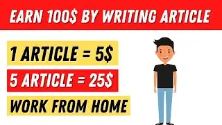 🔥Earn 100$ By Submitting Articles🔥 | Work From Home | Write Articles and Earn Money🔥