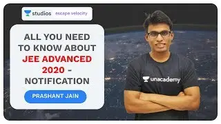All You Need to Know About JEE Advanced 2020 - Notification | Prashant Jain