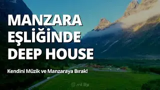 Muhteşem Manzaralar ve Deep House Vokaller  |  30 Dakikalık Rahatlama - SNT Life