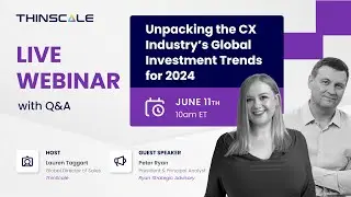 Unpacking the CX Industry's Global Investment Trends for 2024