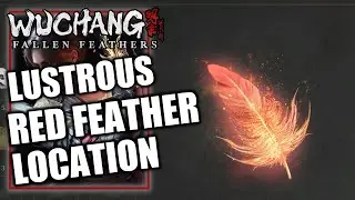 Wuchang Fallen Feathers - Lustrous Red Feather Location - Weapon Upgrade 10+ Wielder of Power Trophy