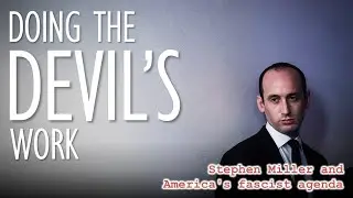 Dangerous Ideas: Stephen Miller and America's Fascist / Imperialist Agenda
