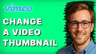 How to Change a Video Thumbnail in Vimeo [2026 Full Guide]