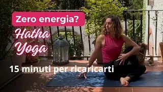 15 minuti Hatha Yoga | ricaricati liberando Schiena e Anche