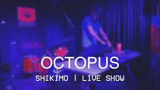 SHIKIMO Live | Octopus - September 09, 2023