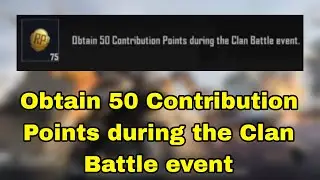 Obtain 50 Contribution Points during the Clan Battle event Bgmi