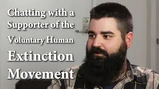 Chatting with a Supporter of the Voluntary Human Extinction Movement