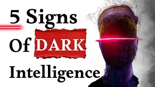 5 Signs of Dark Intelligence (99% Never Realize This).