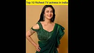 Top 10 Richest tv actress in India 🤑🤑