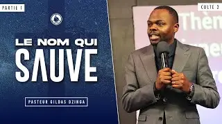 Le Nom qui sauve (1) - Pasteur Gildas DZINGA - Culte 2