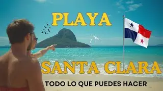 Playa Santa Clara Panam&aacute; 🇵🇦 | Qu&eacute; Hacer, D&oacute;nde Comer y Hospedarse | Santa Clara Beach Guide
