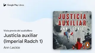 Justicia auxiliar (Imperial Radch 1) de Ann Leckie &middot; Vista previa del audiolibro
