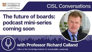 Trailer: introducing 'the Future of Boards' from the CISL Conversations podcast