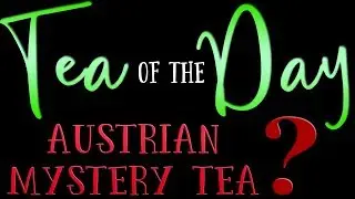Tea of the Day #24 - Austrian Mystery Tea