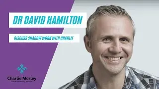 Healing the Body Through Shadow work with Dr David Hamilton and Charlie Morley