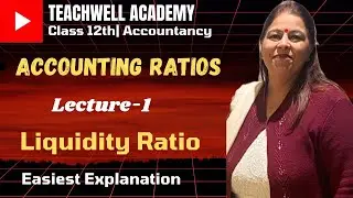 LIQUIDITY RATIO|ACCOUNTING RATIOS| LECTURE-1|ACCOUNTANCY| CLASS-12th