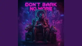 Don't Bark No More