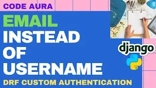 Use Email Instead of Username in Django Authentication | Email Login