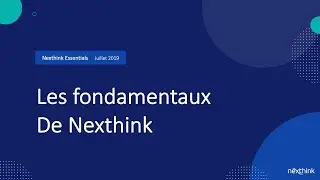 Nexthink Essentials : Les fondamentaux de Nexthink