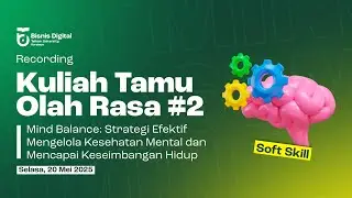 Olah Rasa #2: Strategi Mengelola Kesehatan Mental & Mencapai Life Balance