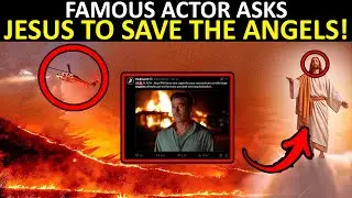 REACTION OF MILLIONS ON THE PLANET FOR WHAT ACTOR ASKED JESUS WHILE LOS ANGELES BURNED!