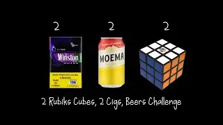 2 Rubiks Cubes, 2 Cigs, 2 Beers (WORLD RECORD 1:19!)