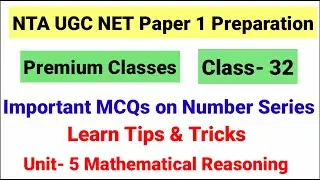 NTA UGC NET Paper 1 Class 32 | Imp MCQs on Number Series | Mathematical Reasoning & Aptitude