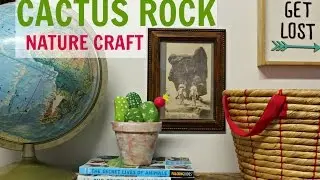 Rock Cactus | A Simple Nature Craft For Kids