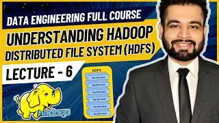 Understanding Hadoop HDFS | Data Engineer Full Course | Lecture 6