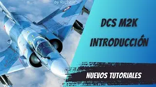 DCS Tutorial Mirage 2000C. Introducci&oacute;n a los nuevos tutoriales.