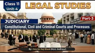 Judiciary: Civil, Criminal & Constitutional Courts | UNIT-4 (Part-3)| Class 11 Legal Studies 2025-26
