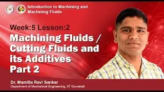 Lec 14: Machining Fluids / Cutting Fluids and its Additives Part 2