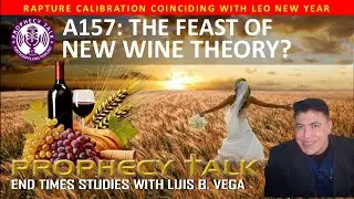 A157: FEAST OF NEW WINE - WHAT IS THE RAPTURE THEORY?