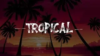 [FREE] Tropical Type Beat 2019 - 