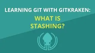 Git Tutorial #14: What is Git Stash and How to Use It | Learn Git with GitKraken