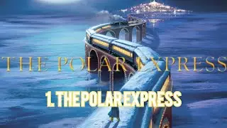 The Polar Express - 1. The Polar Express