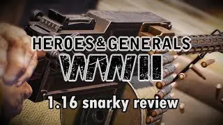 Heroes & Generals patch 1.16 snarky review
