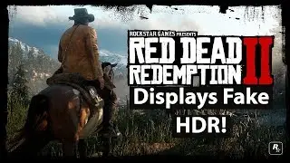 [4K] Red Dead Redemption 2 Uses Fake HDR