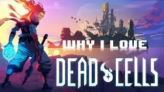 Why I Love - Dead Cells