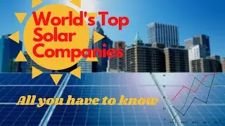 Top Solar Companies in the World(2020) || Solar Industry Information that You Must Know