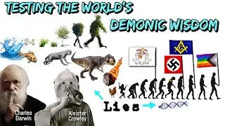 TESTING THE WORLD'S DEMONIC WISDOM: Episode 1 Evolution & Eugenics