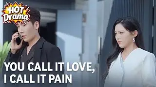 You Call It Love, I Call It Pain #dramabox #drama #hotdrama #newdrama