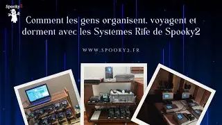 Comment les gens organisent, voyagent et dorment avec les Syst&egrave;mes Rife de Spooky2