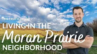 Moran Prairie Neighborhood Tour | Living In Spokane