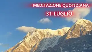 MEDITAZIONE QUOTIDIANA 31 LUGLIO RIENERE IL BENE RIGETTARE IL MALE